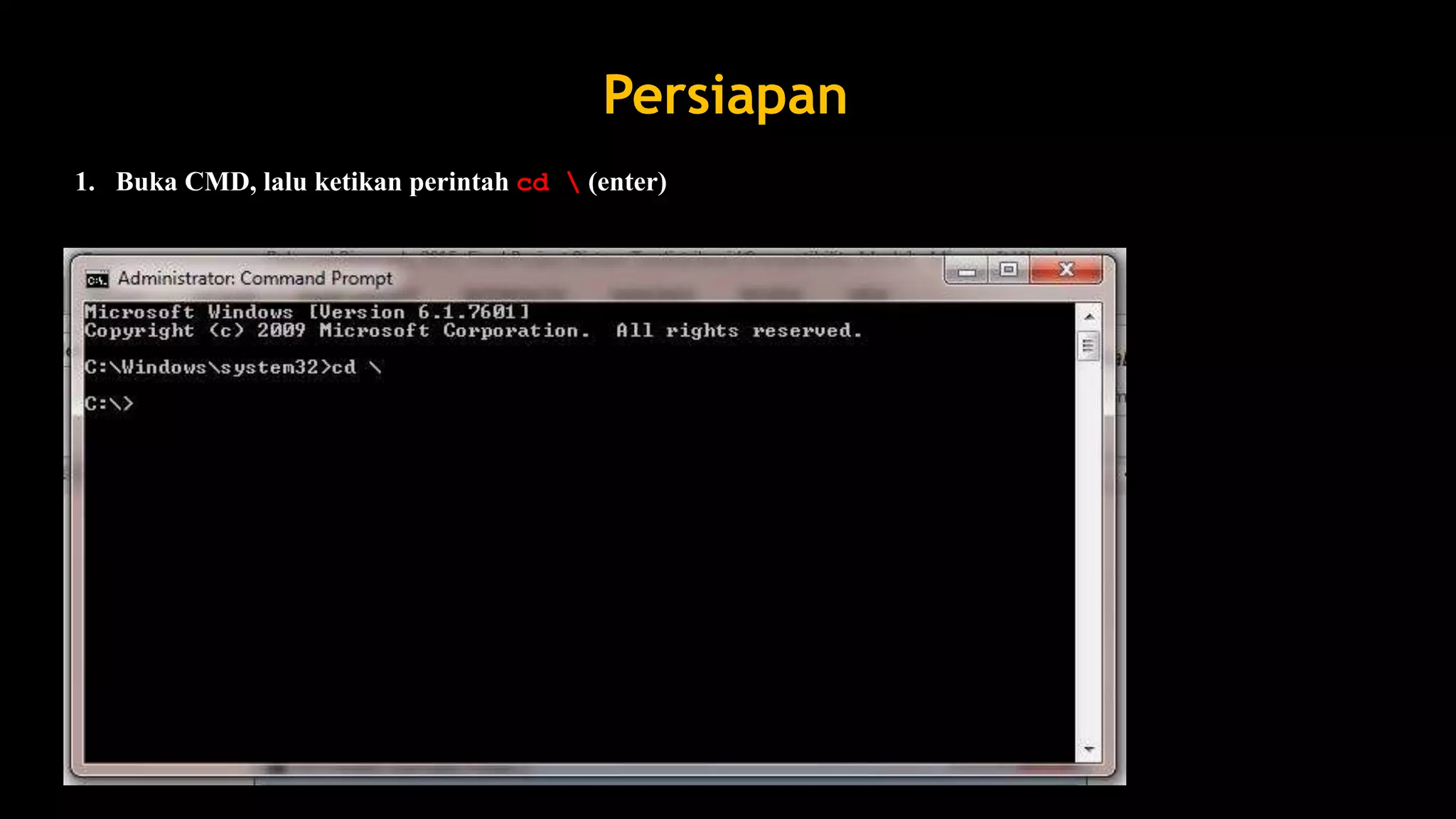 Persiapan
1. Buka CMD, lalu ketikan perintah cd  (enter)
 