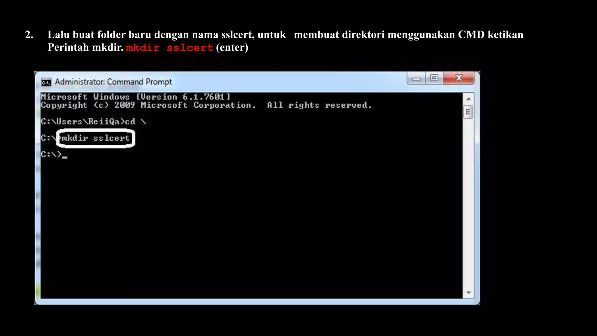 2. Lalu buat folder baru dengan nama sslcert, untuk membuat direktori menggunakan CMD ketikan
Perintah mkdir. mkdir sslcert (enter)
 