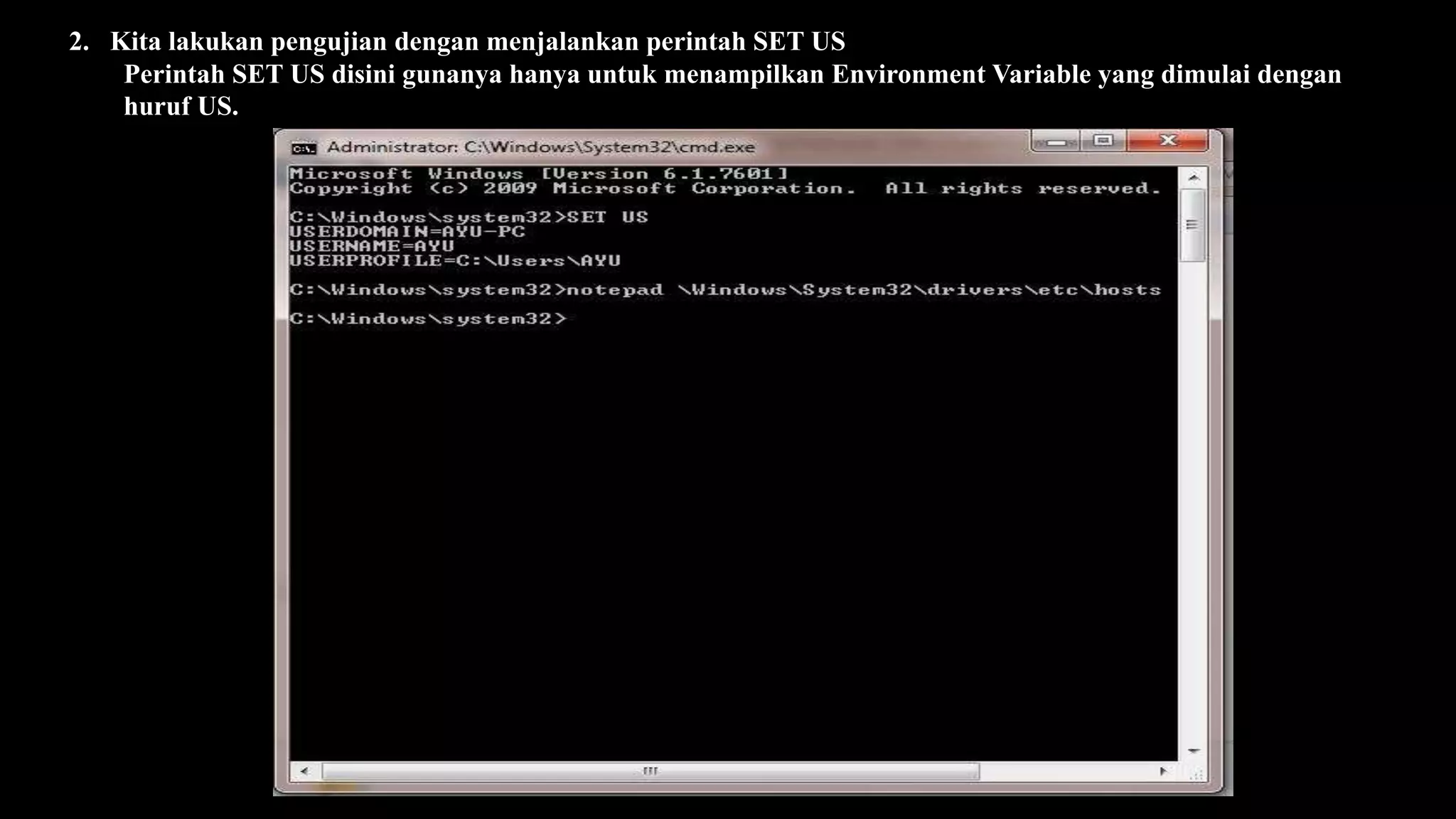 2. Kita lakukan pengujian dengan menjalankan perintah SET US
Perintah SET US disini gunanya hanya untuk menampilkan Environment Variable yang dimulai dengan
huruf US.
 