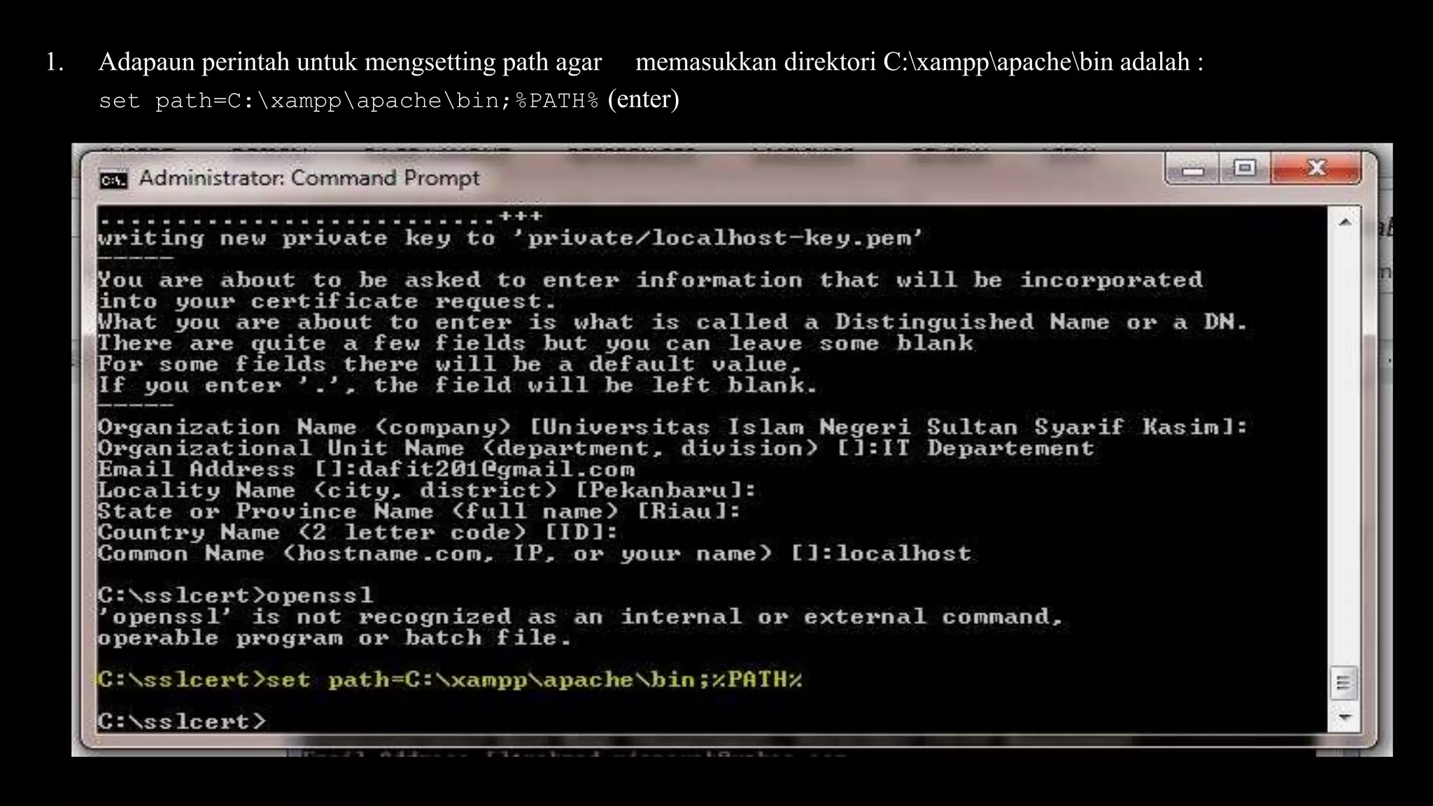 1. Adapaun perintah untuk mengsetting path agar memasukkan direktori C:xamppapachebin adalah :
set path=C:xamppapachebin;%PATH% (enter)
 