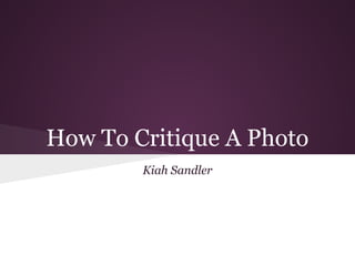 How to Critique a Photo Sandler