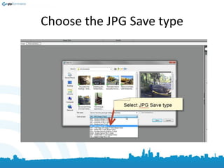 Choose the JPG Save type
 