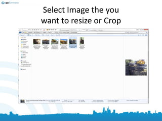 Select Image the you
want to resize or Crop
 