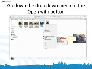 Go down the drop down menu to the
Open with button
 