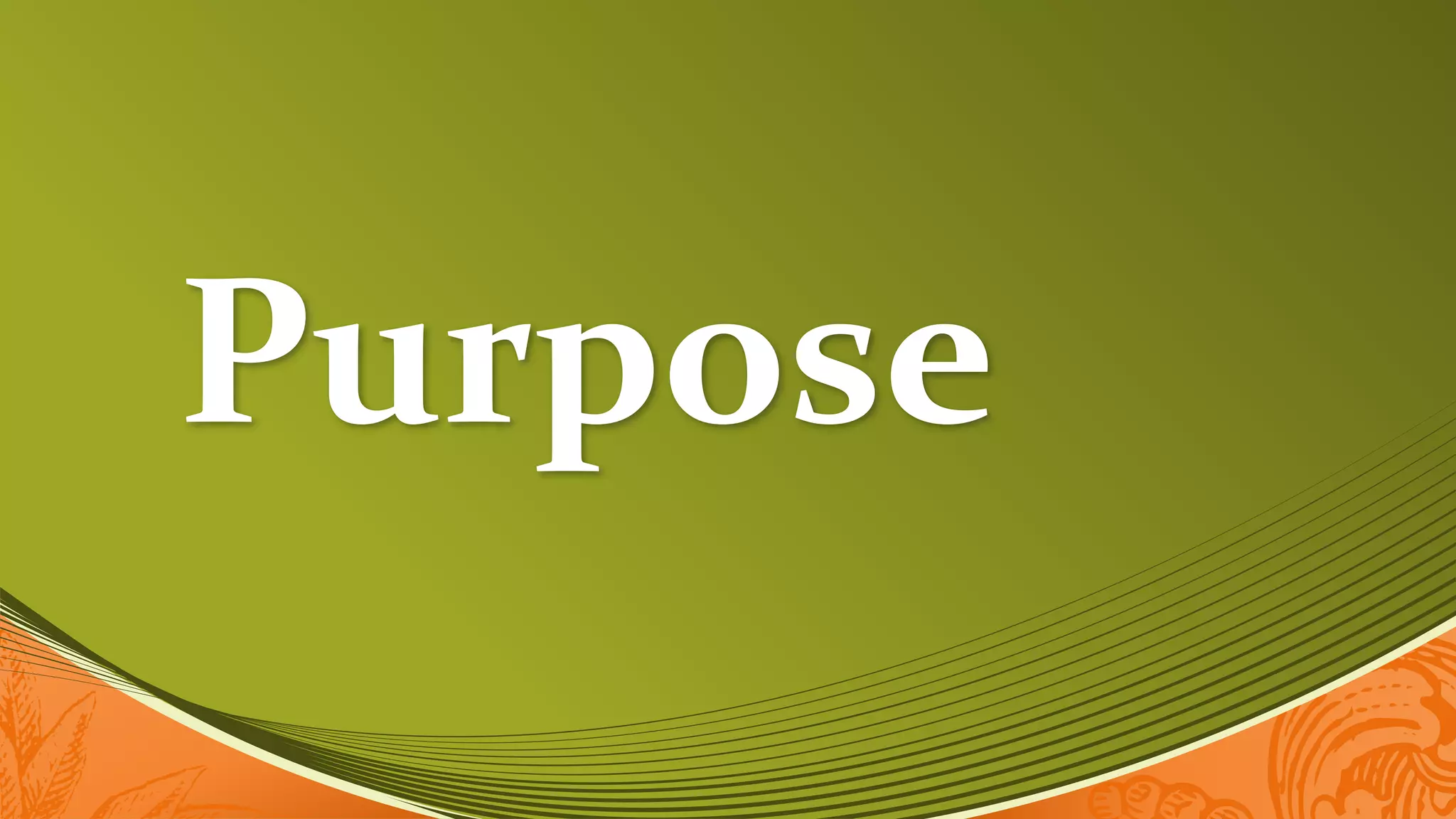 Purpose
 