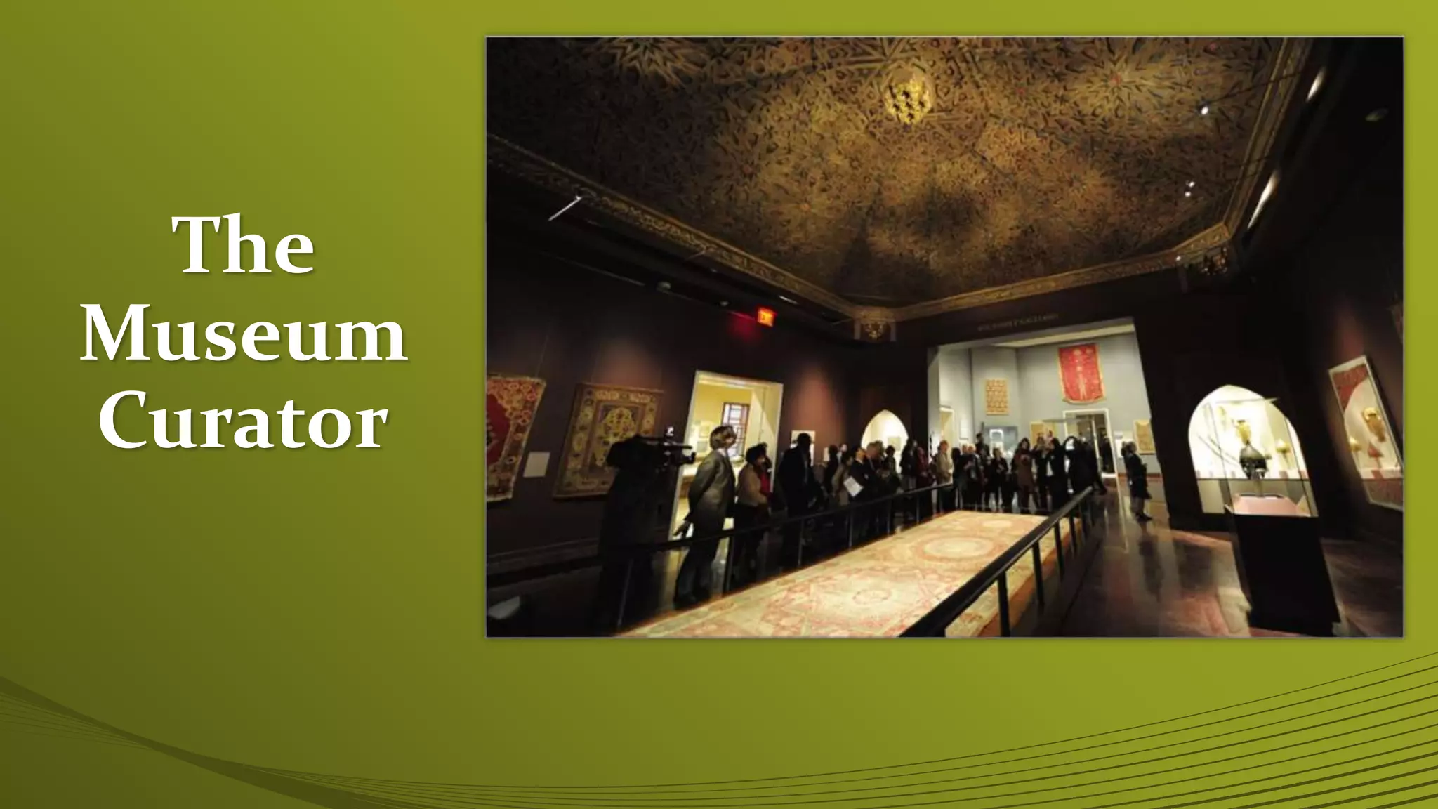 The
Museum
Curator
 
