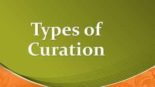 Types of
Curation
 