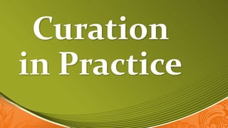 Curation
in Practice
 