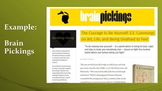 Example:
Brain
Pickings
 