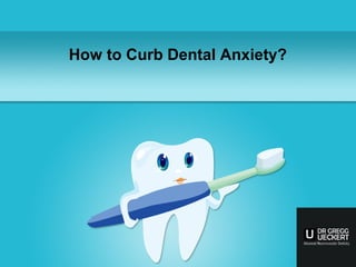 How to Curb Dental Anxiety?
 