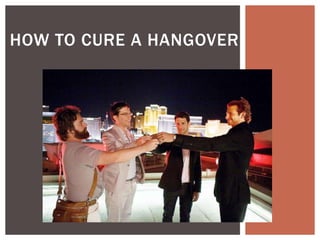 How to Cure a Hangover 