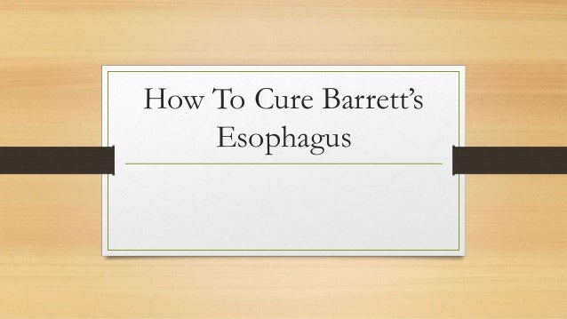 Barretts Esophagus Natural Cure Barretts Esophagus Natural Cure