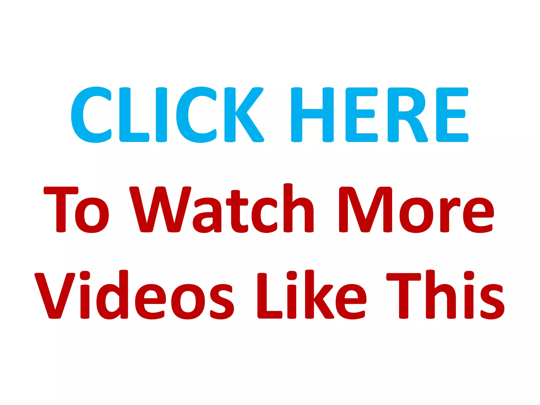 CLICK HERE
To Watch More
Videos Like This
 