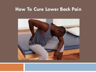 How To Cure Lower Back Pain

 