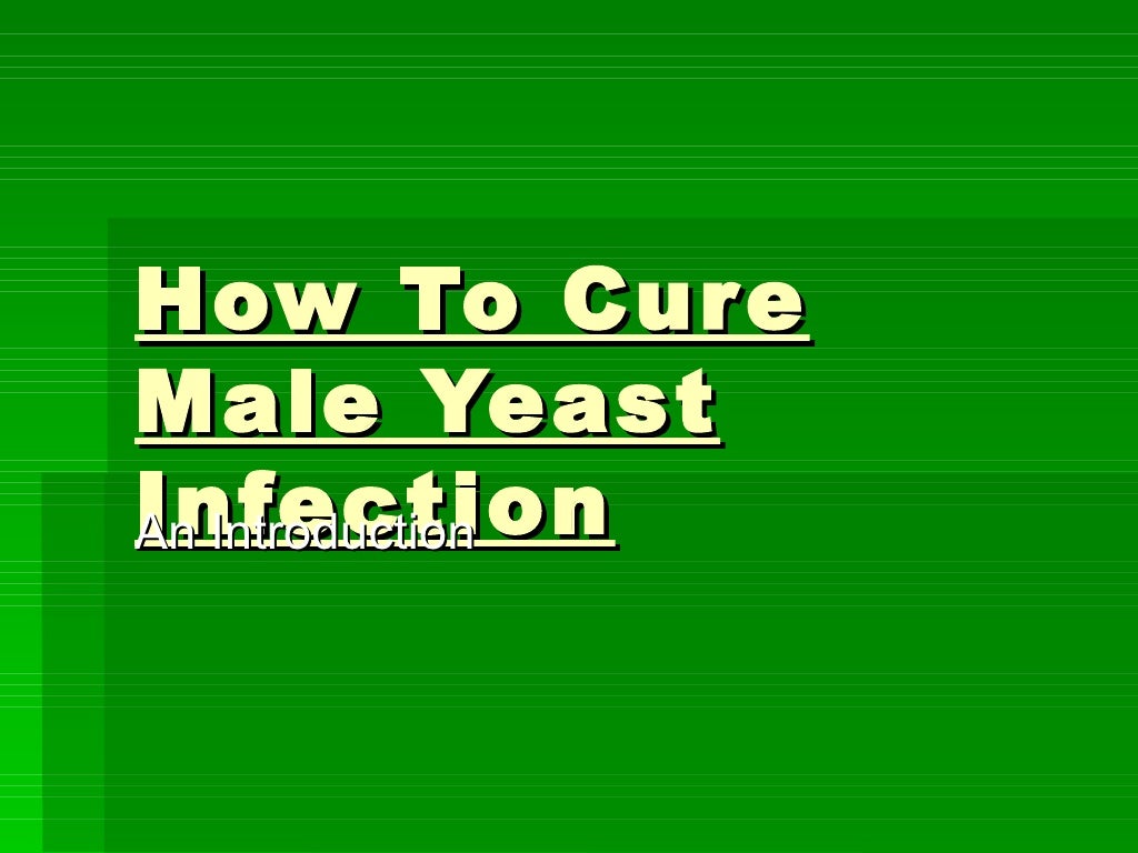 How To Cure Male Yeast Infection