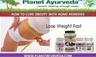 HOW TO CURE OBESITY WITH HOME REMEDIES

 