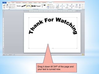 Drag it down till 3/4th of the page and
your text is curved now.
 