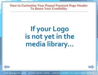 If your Logo
is not yet in the
media library...
 
