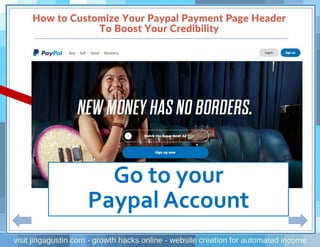 Go to your
Paypal Account
 