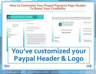 You’ve customized your
Paypal Header & Logo
 