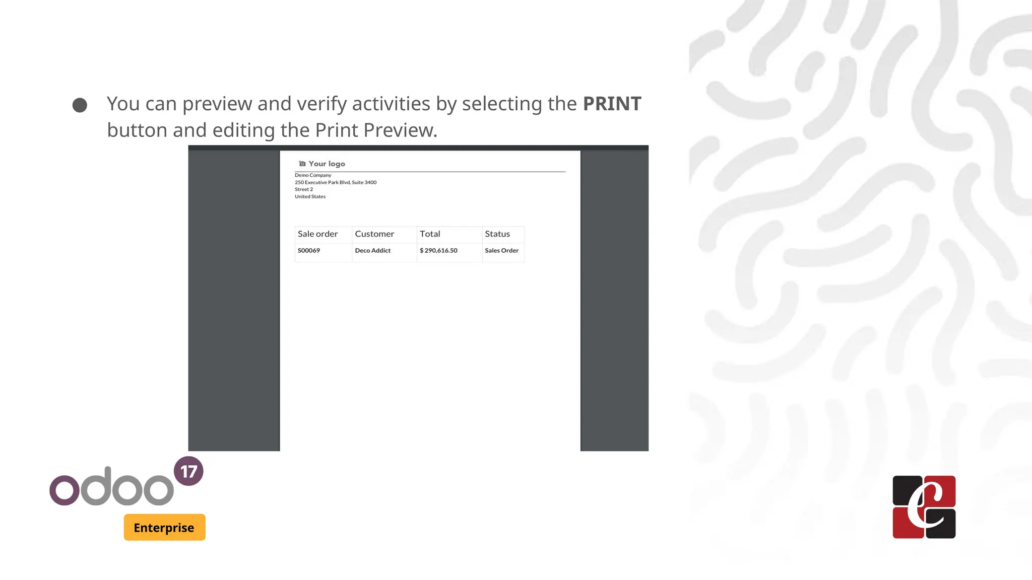 Enterprise
● You can preview and verify activities by selecting the PRINT
button and editing the Print Preview.
 