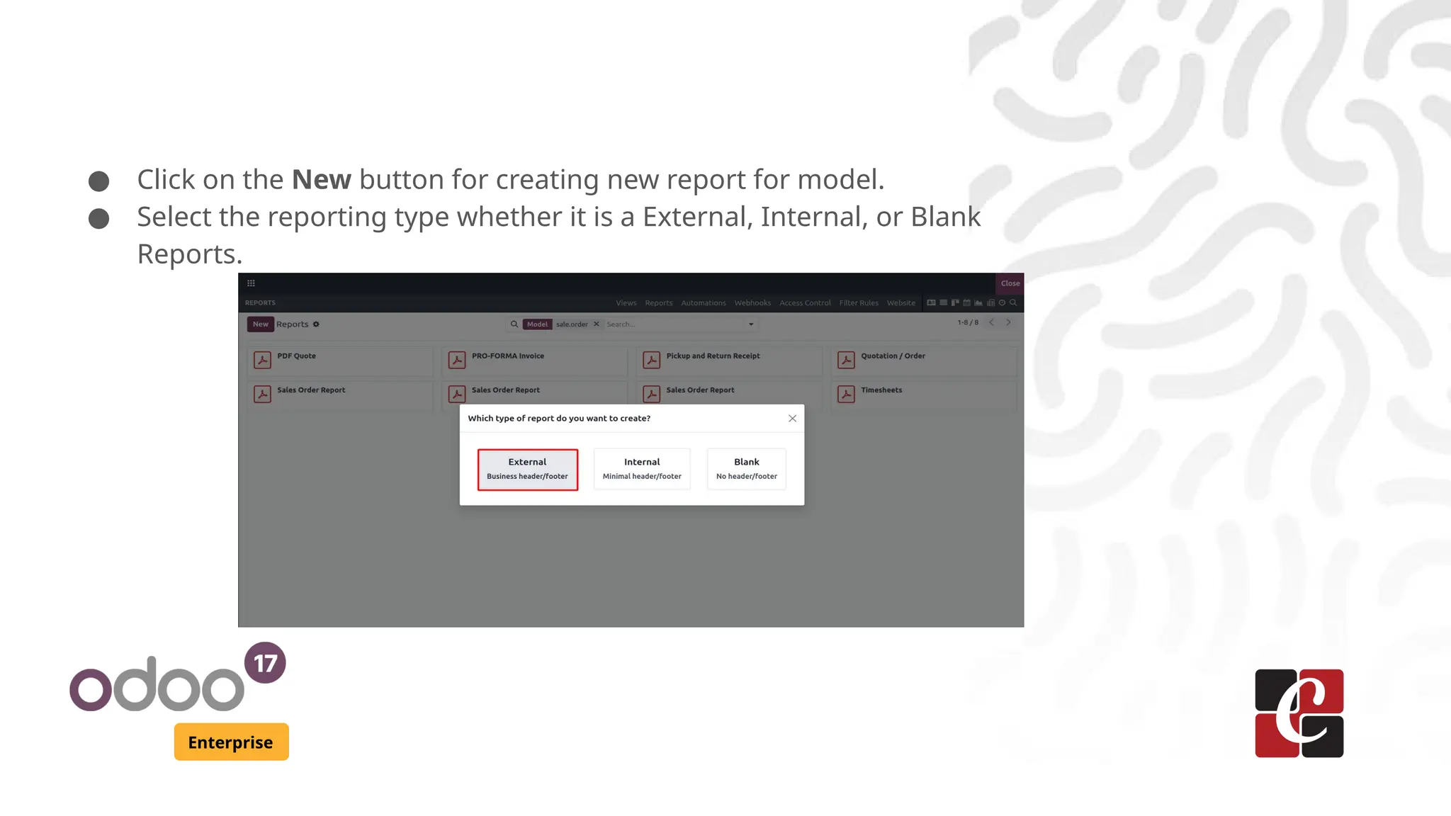 Enterprise
● Click on the New button for creating new report for model.
● Select the reporting type whether it is a External, Internal, or Blank
Reports.
 