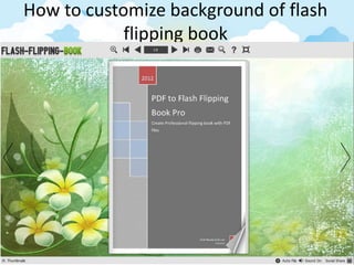How to customize background of flash
            flipping book
 