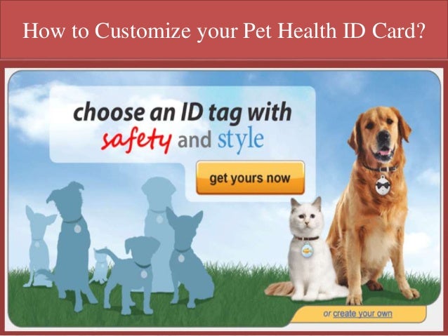customize pet your How Health your Customize to ID Pet Card?