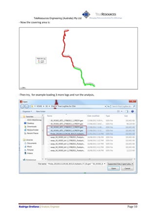TeleResources Engineering (Australia) Pty Ltd
- Now the covering area is:




-Then try, for example loading 3 more logs and run the analysis,




Rodrigo Orellana | Analysis Engineer                               Page 10
 