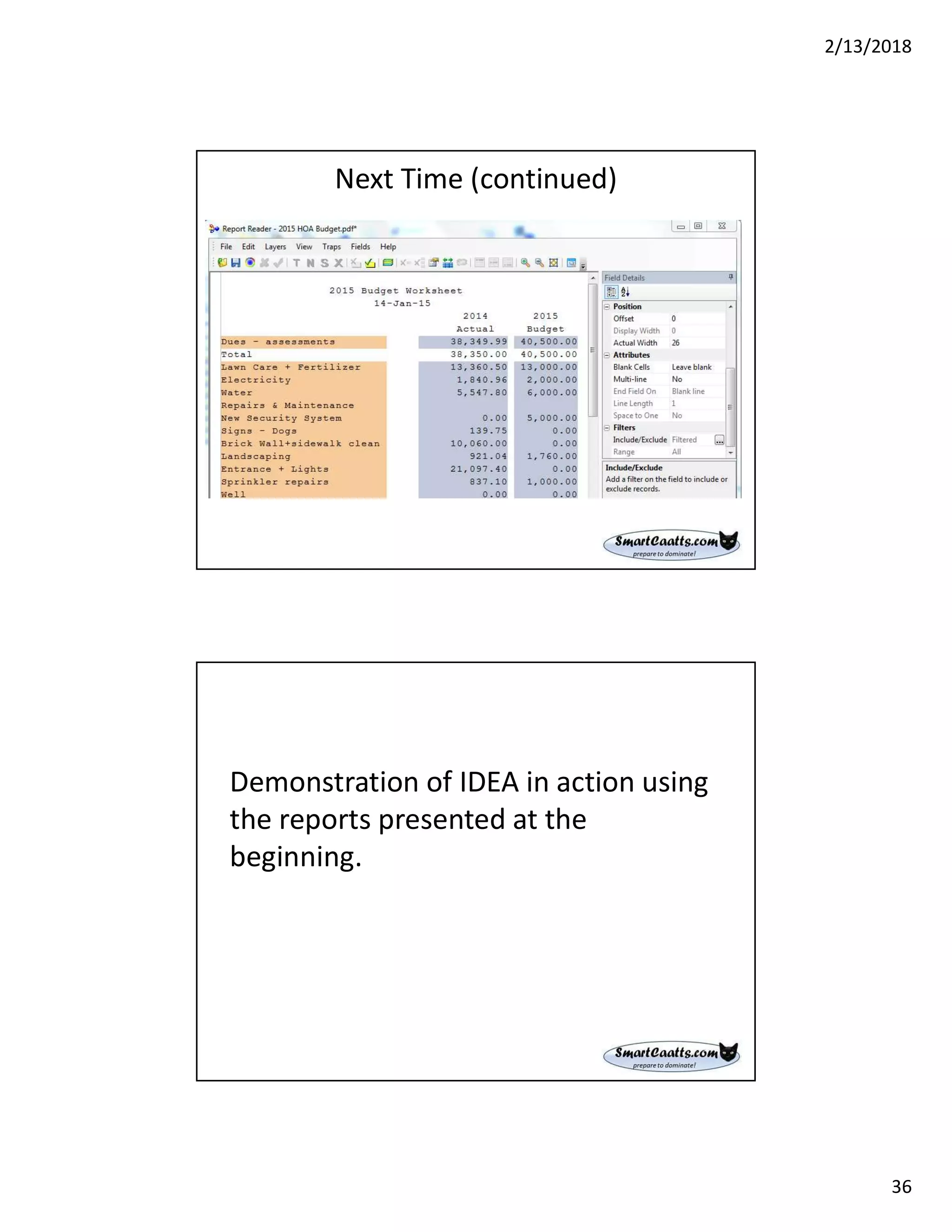 2/13/2018
36
Next Time (continued)
Demonstration of IDEA in action using
the reports presented at the
beginning.
 