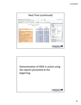 2/13/2018
36
Next Time (continued)
Demonstration of IDEA in action using
the reports presented at the
beginning.
 