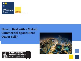 How to Deal with a Makati
Commercial Space: Rent
Out or Sell?

 