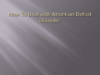 How to deal with attention deficit disorder