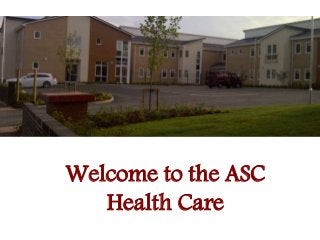 Welcome to the ASC
Health Care

 