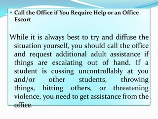  Call the Office if You Require Help or an Office
 Escort


While it is always best to try and diffuse the
 situation you...