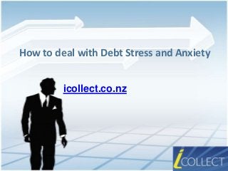 How to deal with Debt Stress and Anxiety
icollect.co.nz

 