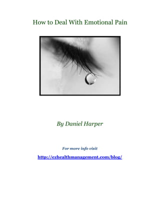 How to Deal With Emotional Pain




        By Daniel Harper



           For more info visit

 http://ezhealthmanagement.com/blog/
 