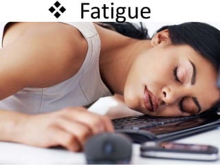  Fatigue
 