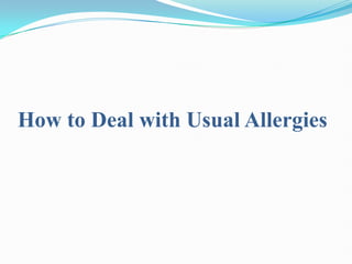 How to Deal with Usual Allergies
 