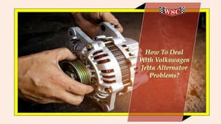 How to Deal With Volkswagen Jetta Alternator Problems