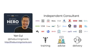 Yan Cui
http://theburningmonk.com
@theburningmonk
Independent Consultant
advisetraining delivery
 