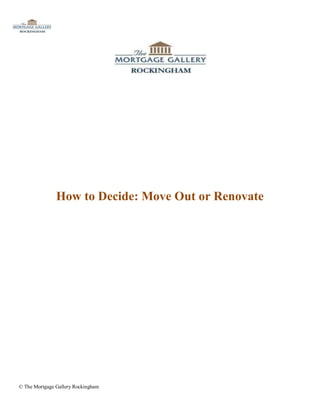 How to Decide: Move Out or Renovate




© The Mortgage Gallery Rockingham
 