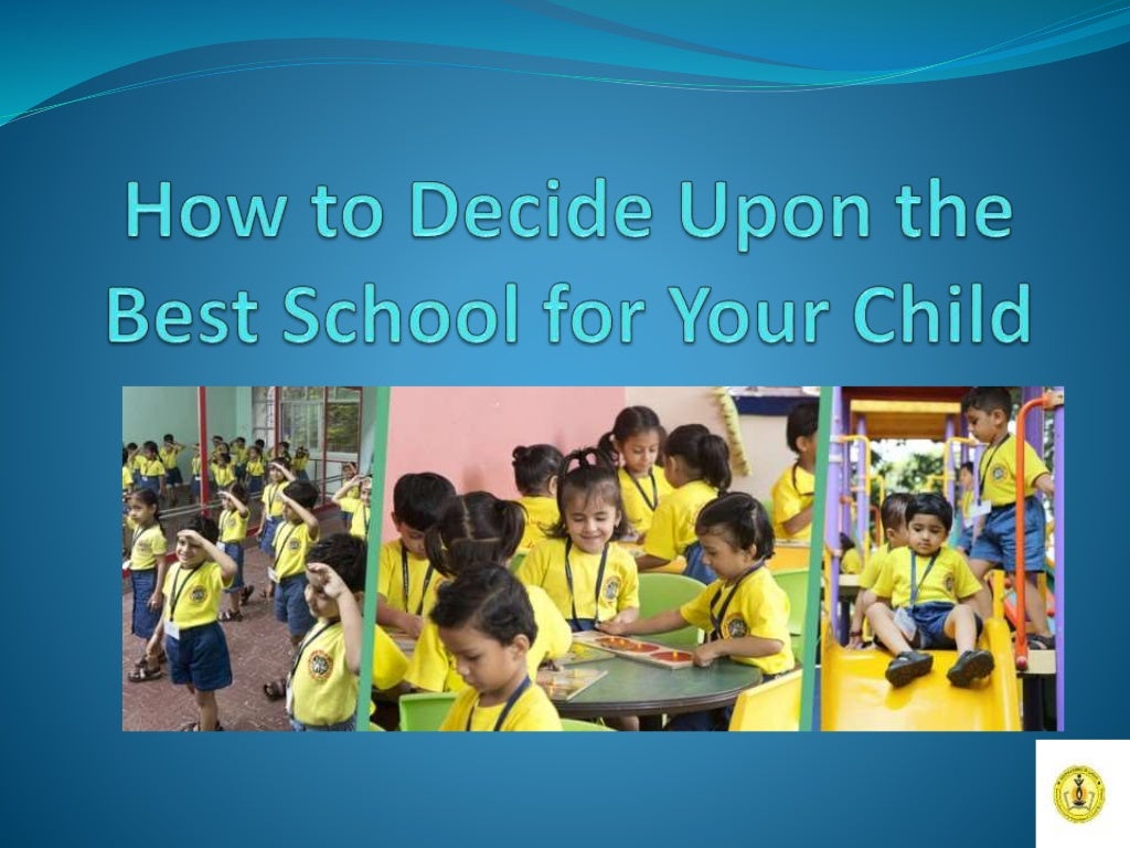 How To Decide Upon The Best School For Your Child