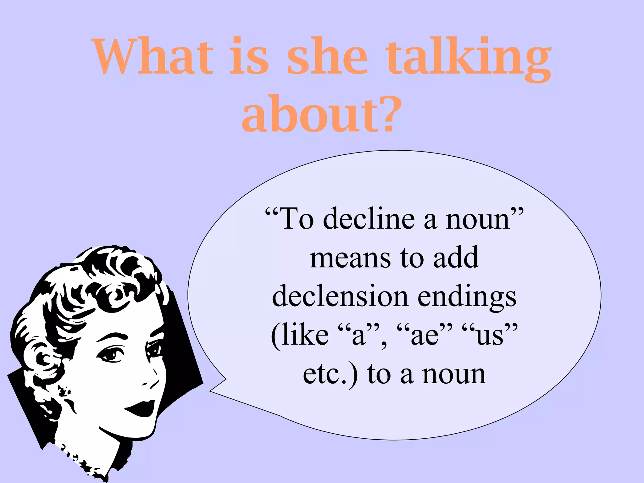 How to decline a noun