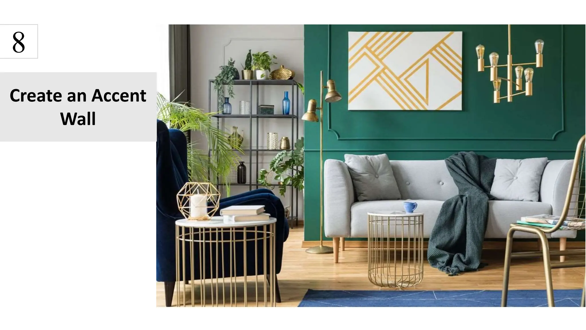 Create an Accent
Wall
8
