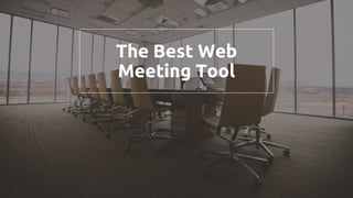 The Best Web
Meeting Tool
 