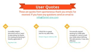 User Quotes
These are quotes from spontaneous thank you emails I’ve
received. If you have any questions send an email to
i...