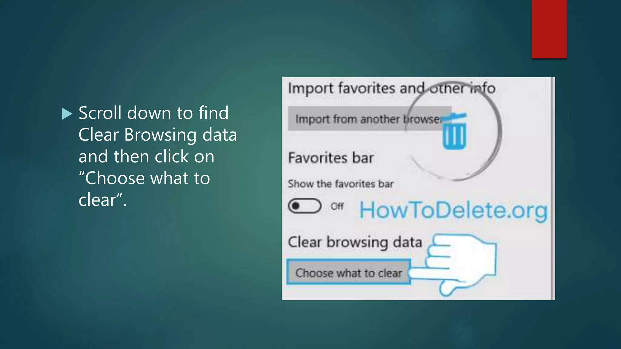  Scroll down to find
Clear Browsing data
and then click on
“Choose what to
clear”.
 