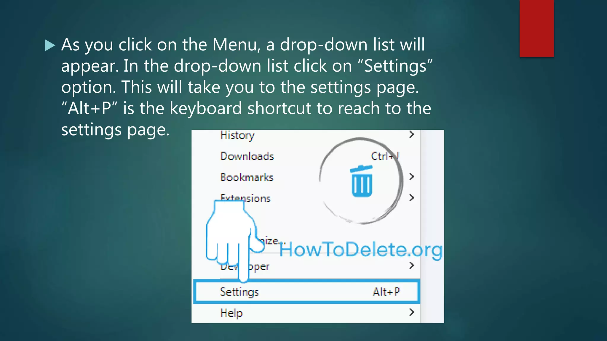  As you click on the Menu, a drop-down list will
appear. In the drop-down list click on “Settings”
option. This will take you to the settings page.
“Alt+P” is the keyboard shortcut to reach to the
settings page.
 