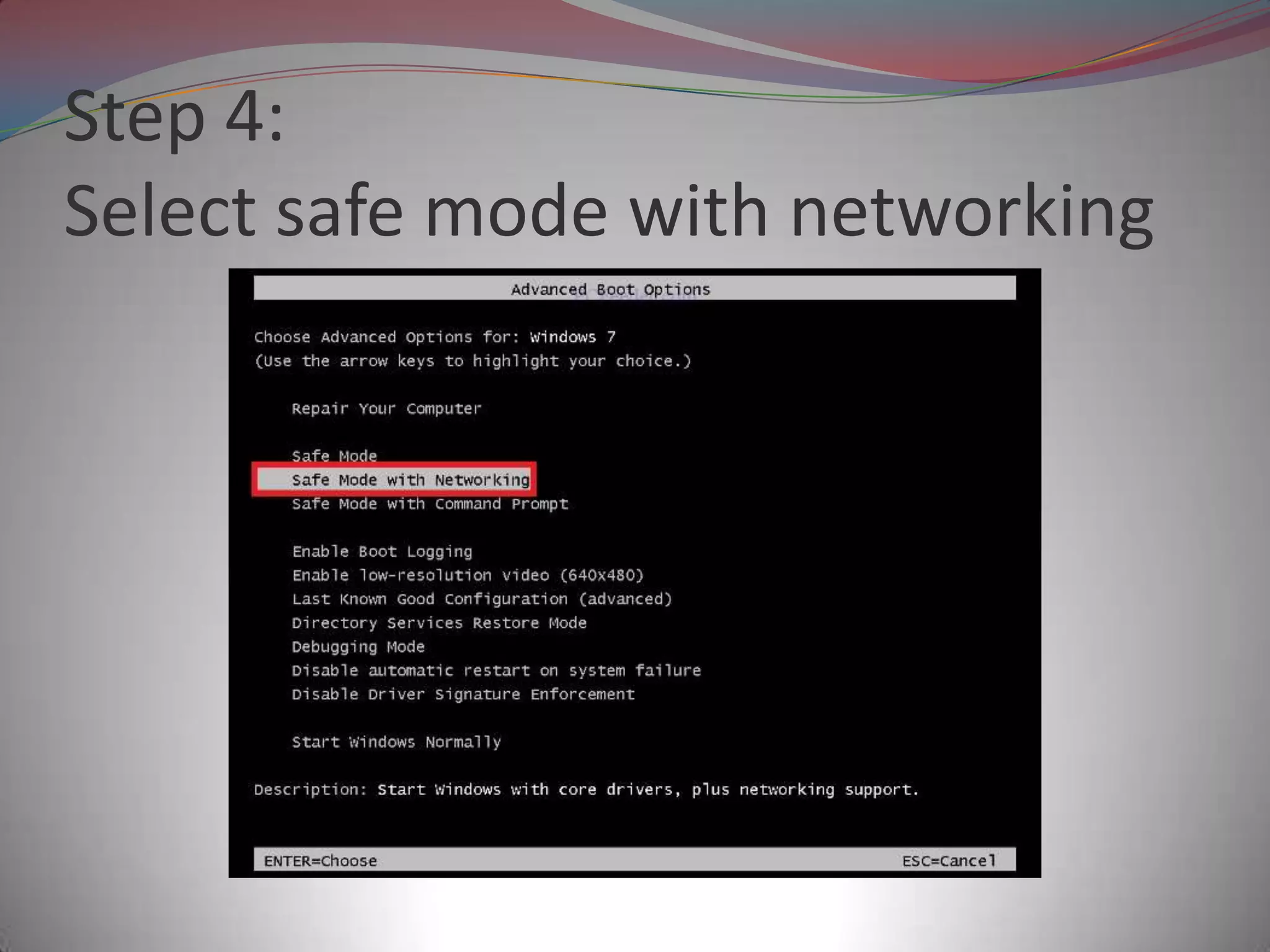 Step 4:
Select safe mode with networking
 